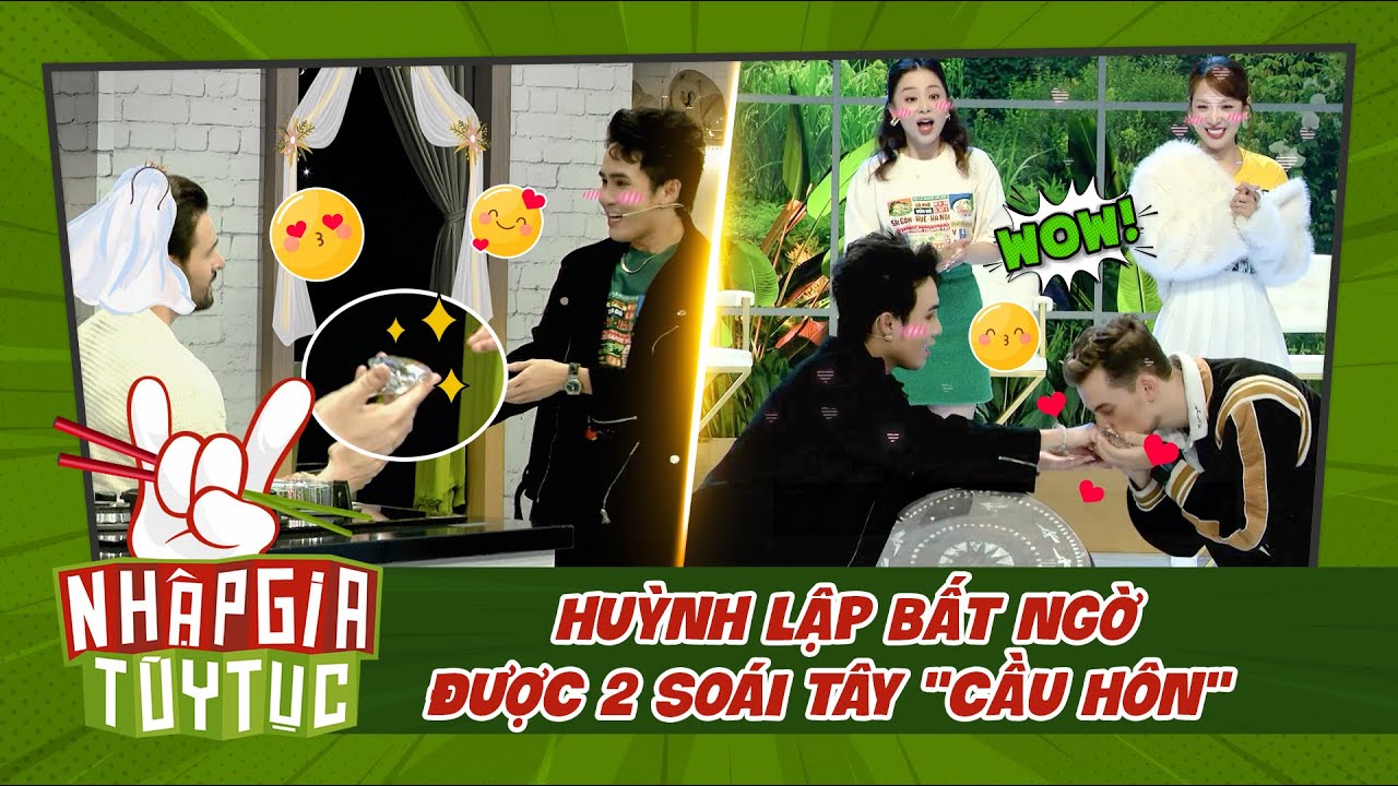 Nhập Gia Tùy Tục 4 - Huỳnh Lập thả thính bất chấp, bất ngờ được 2 soái Tây "cầu hôn"?? - Bestcut #2