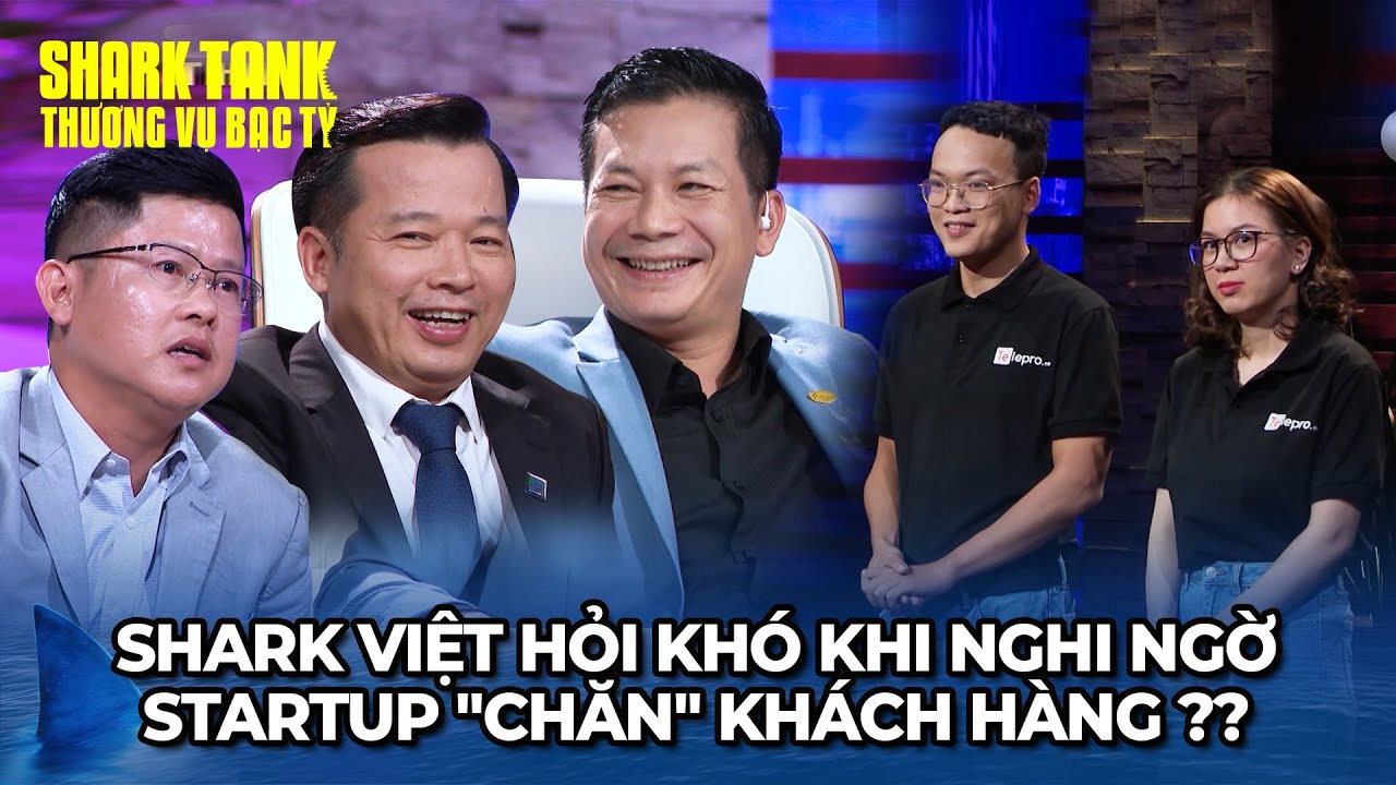 Shark Việt nghi ngờ Startup "chăn" khách hàng liên tục đặt câu hỏi "làm khó" ? | Tổng Hợp Shark Tank