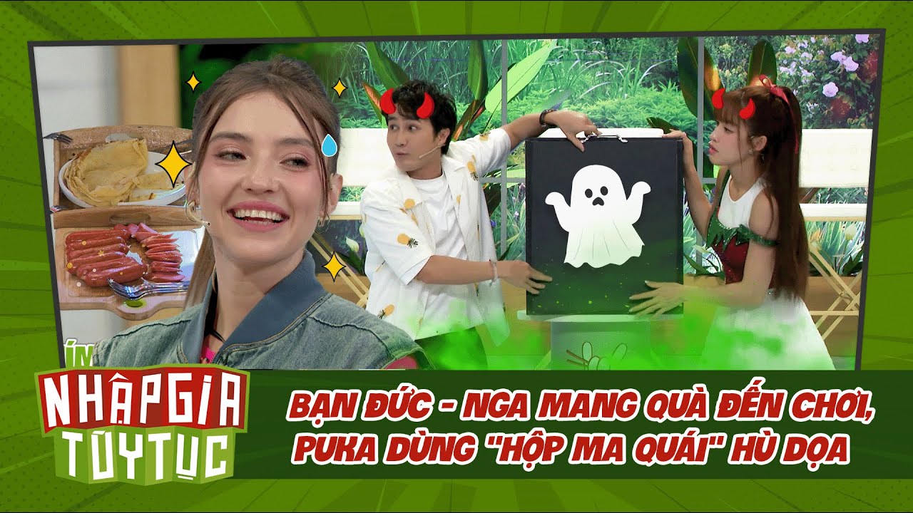 Nhập Gia Tùy Tục 4 - Puka dùng "hộp ma quái" dọa bạn Đức - Nga mang quà đến chơi - Best Cut Tổng Hợp