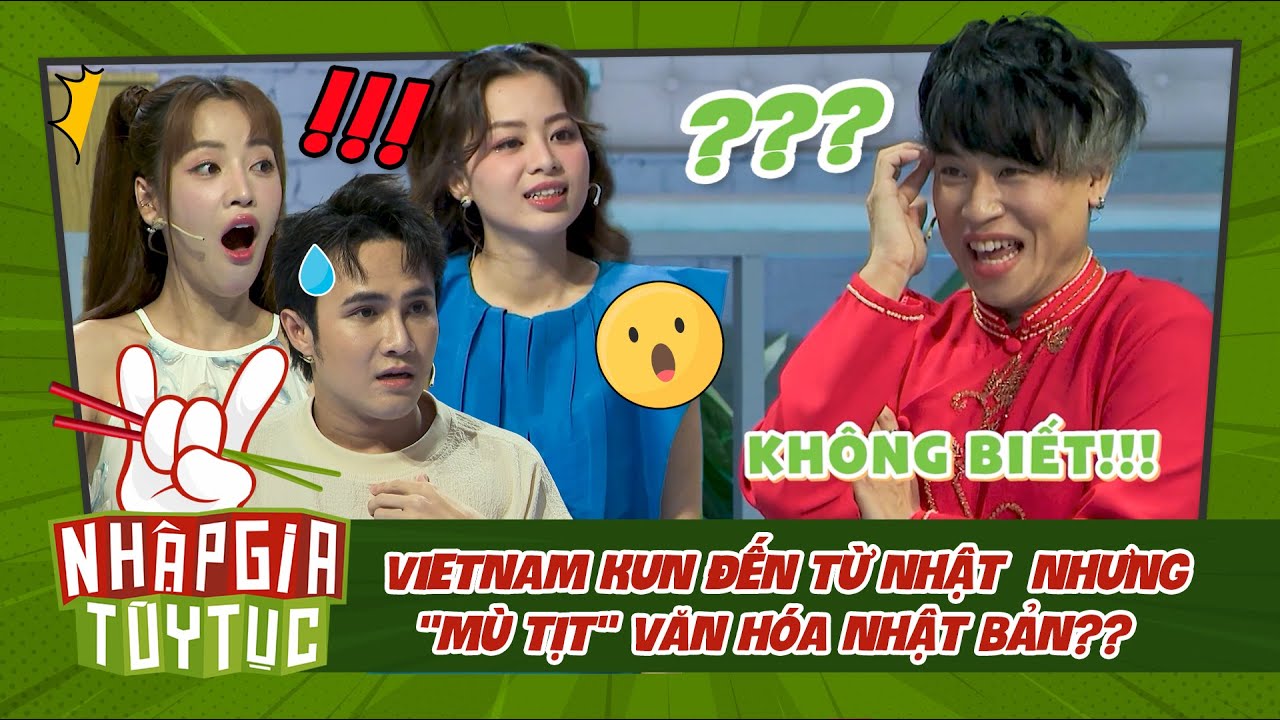 Nhập Gia Tùy Tục 4 Tập 4 - Vietnam Kun đến từ Nhật nhưng "mù tịch" văn hóa Nhật Bản?? - Bestcut #4