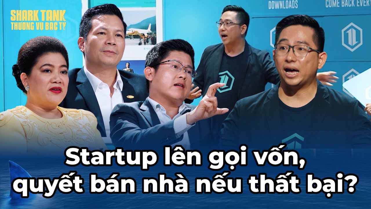 Startup lên gọi vốn chơi lớn, quyết "bán nhà" nếu thất bại? | Tổng Hợp Shark Tank