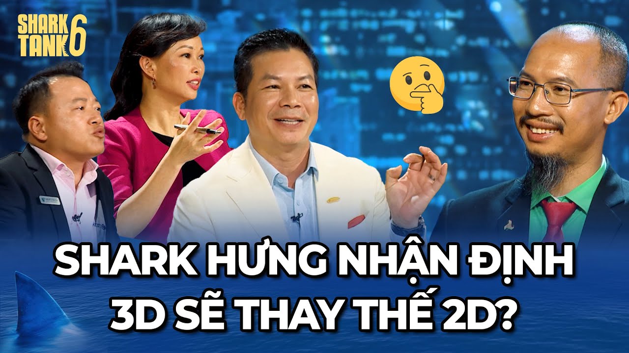 Nhận định 3D sẽ thay thế 2D, Shark Hưng liền "chiêu mộ" Startup tiềm năng ?? | Tổng Hợp Shark Tank