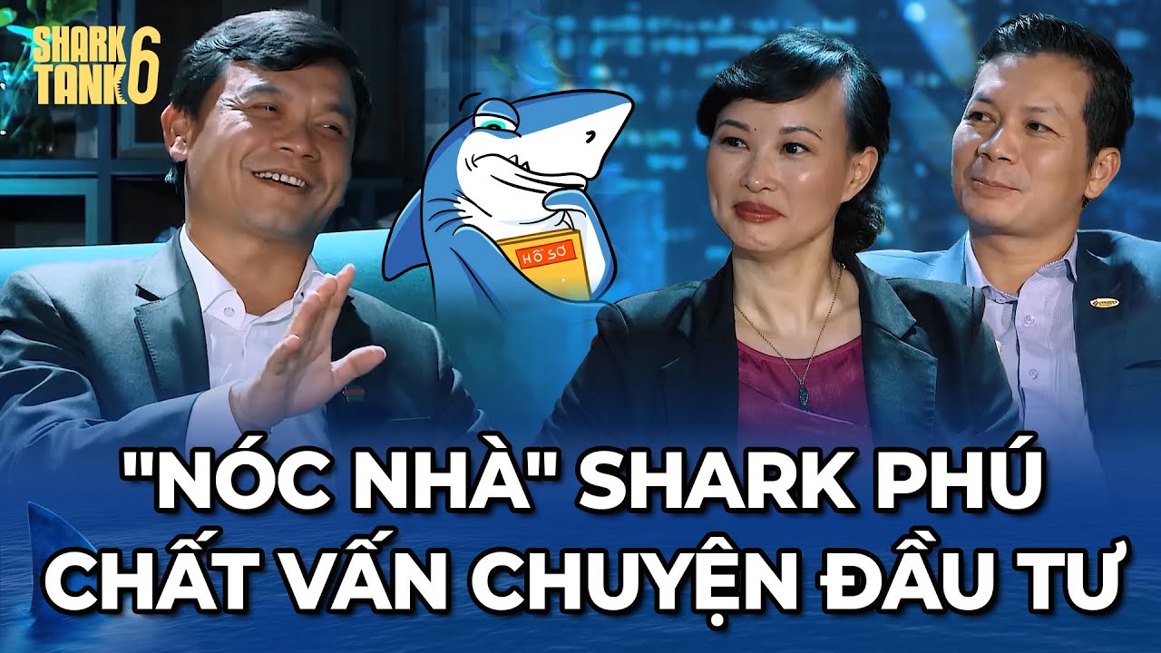 "Nóc nhà" Shark Phú chất vấn chuyện đầu tư "Nhà không có gì ngoài tiền"? | Tổng Hợp Shark Tank