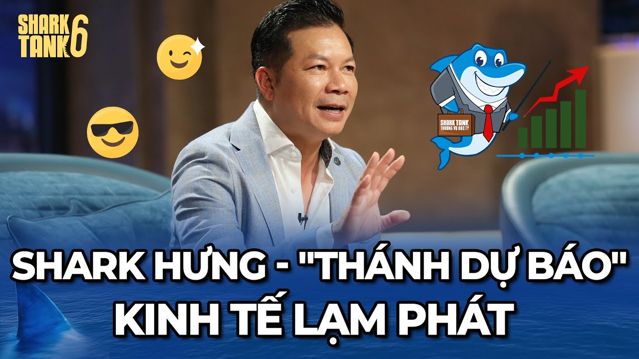 Shark Hưng - "Thánh dự báo" kịch bản kinh tế lạm phát từ năm 2021 | Tổng Hợp Shark Tank