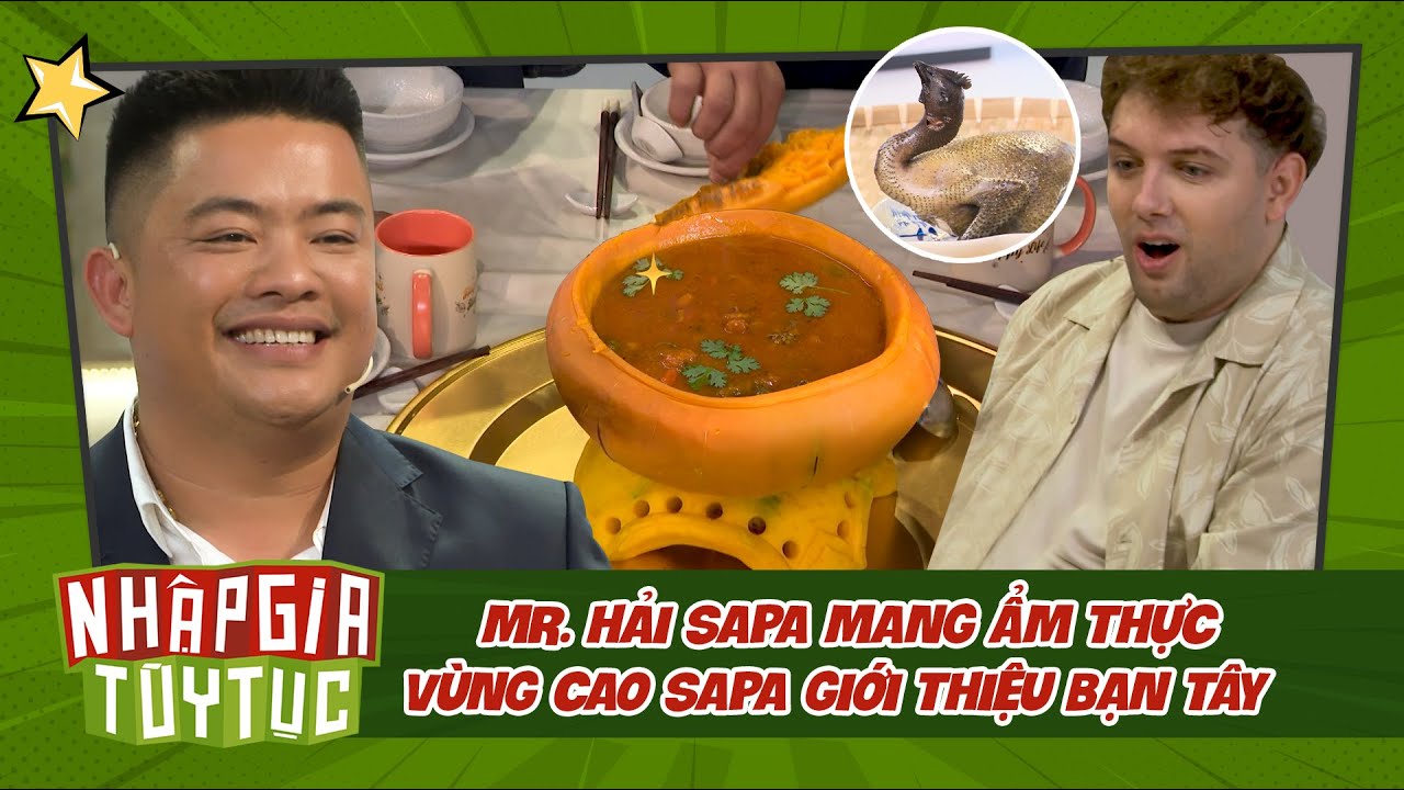 Nhập Gia Tùy Tục 4 - Mr. Hải Sapa mang "gà đen" vùng cao Sapa giới thiệu bạn Tây? - Bestcut Tổng Hợp