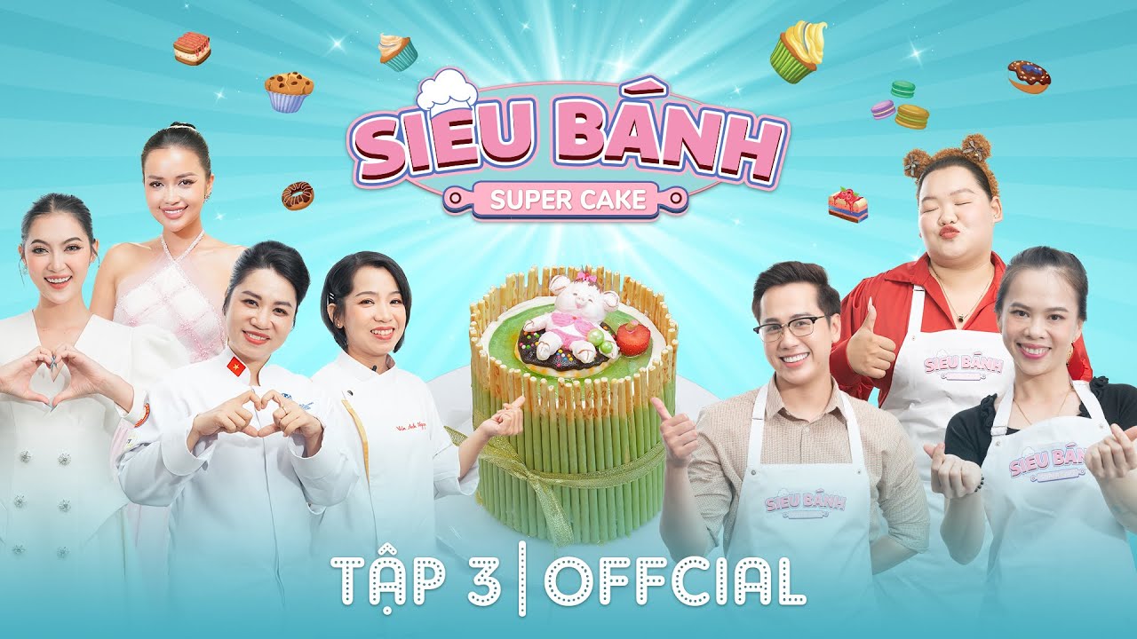 Super Cake Tập 3| TikToker Mai Kim Liên ủ mưu Quán Quân, Thợ bánh Soái ca khiến Hoa Hậu thả thính