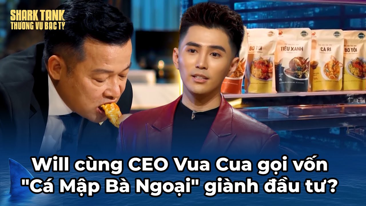 Will cùng CEO Vua Cua gọi vốn khiến "Cá Mập Bà Ngoại" thẳng tay giành đầu tư? | Tổng Hợp Shark Tank