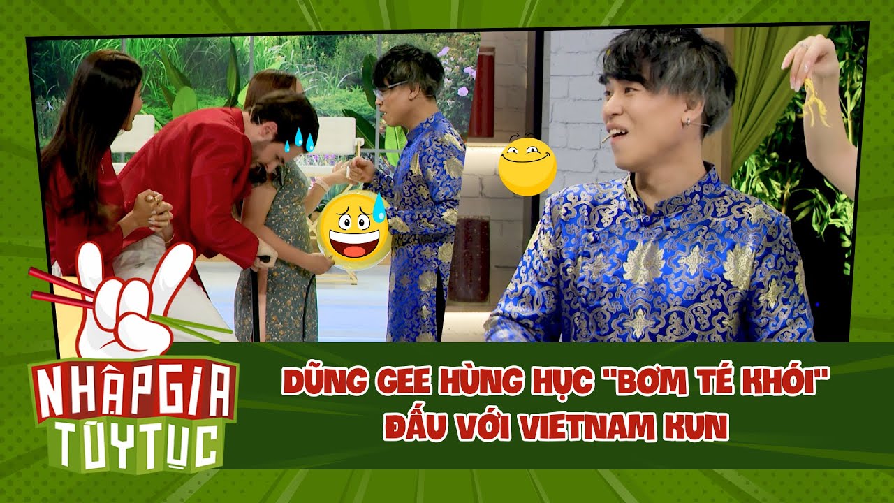 Nhập Gia Tùy Tục 4 Tập 6 - Dũng Gee "chuẩn men" bơm té khói, cạnh tranh với Vietnam Kun - Bestcut #6