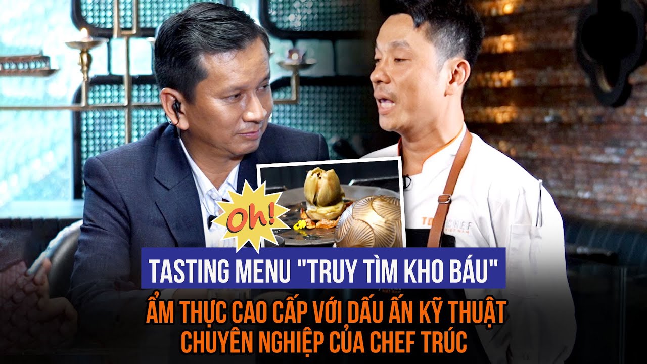 Đưa GK đi hành trình tìm kho báu, Chef Trúc lần đầu vào vòng nguy hiểm vì thiếu hương vị |Top Chef 3