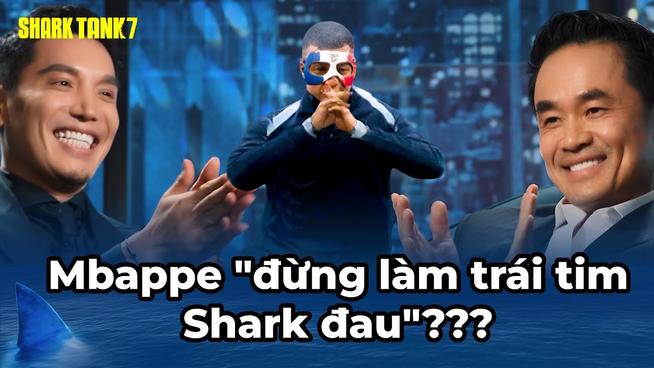 Mbappe "đừng làm trái tim Shark đau"??? - Just For Fun | Audition Shark Tank 7