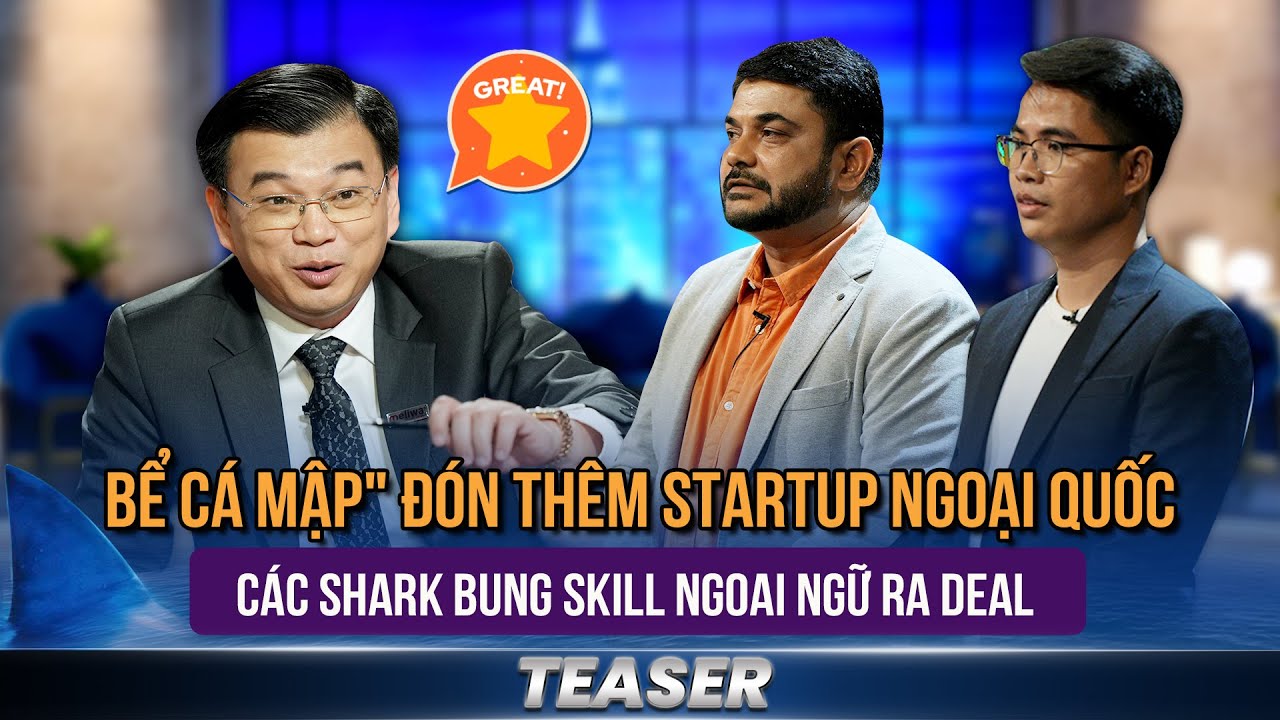 Teaser Tập 10| Bể cá mập"" đón thêm Startup ngoại quốc các Shark bung skill ngoai ngữ ra deal