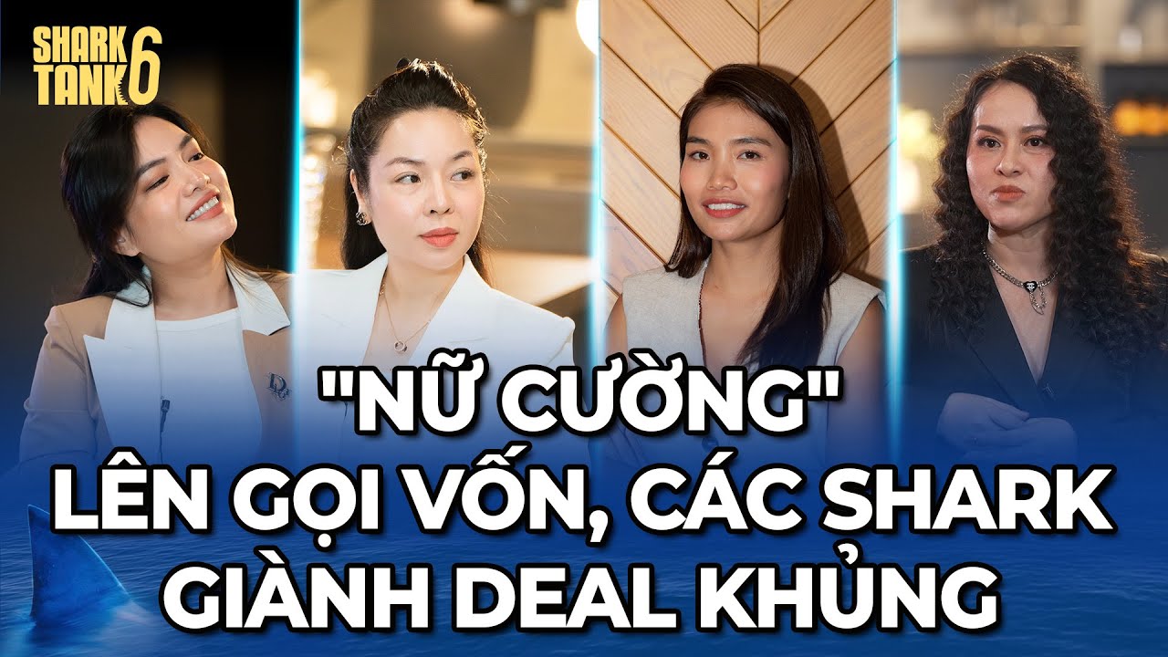 [Tổng Hợp] Những màn "nữ cường" lên gọi vốn, các Shark tranh giành với Deal Khủng | Shark Tank 6