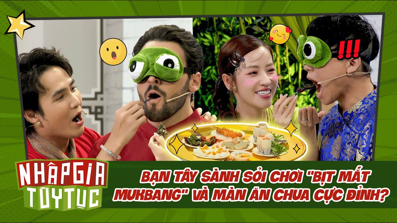 Nhập Gia Tùy Tục 4 - Bạn Tây thử thách "bịt mắt Mukbang" và màn ăn chua cực đỉnh? - Bestcut Tổng Hợp