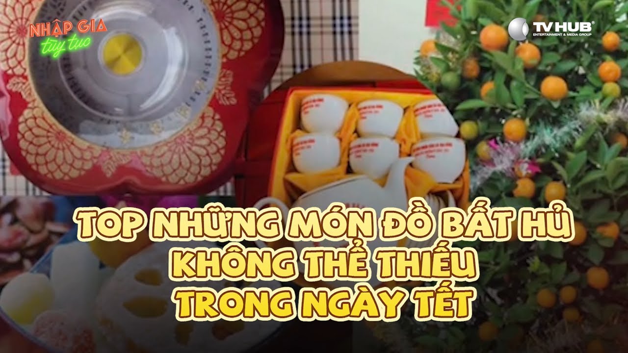 Nhập Gia Tùy Tục | Top những món đồ bất hủ không thể thiếu trong ngày Tết | Mutex