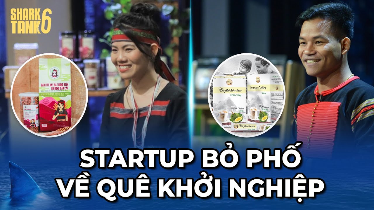 Tổng Hợp - Startup chọn bỏ phố về quê khởi nghiệp | Shark Tank 6