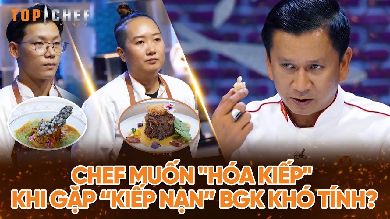 Top Chef 3 | Top món ăn Chef muốn "hóa kiếp" khi gặp kiếp nạn BGK cực khó tính? | Bestcut