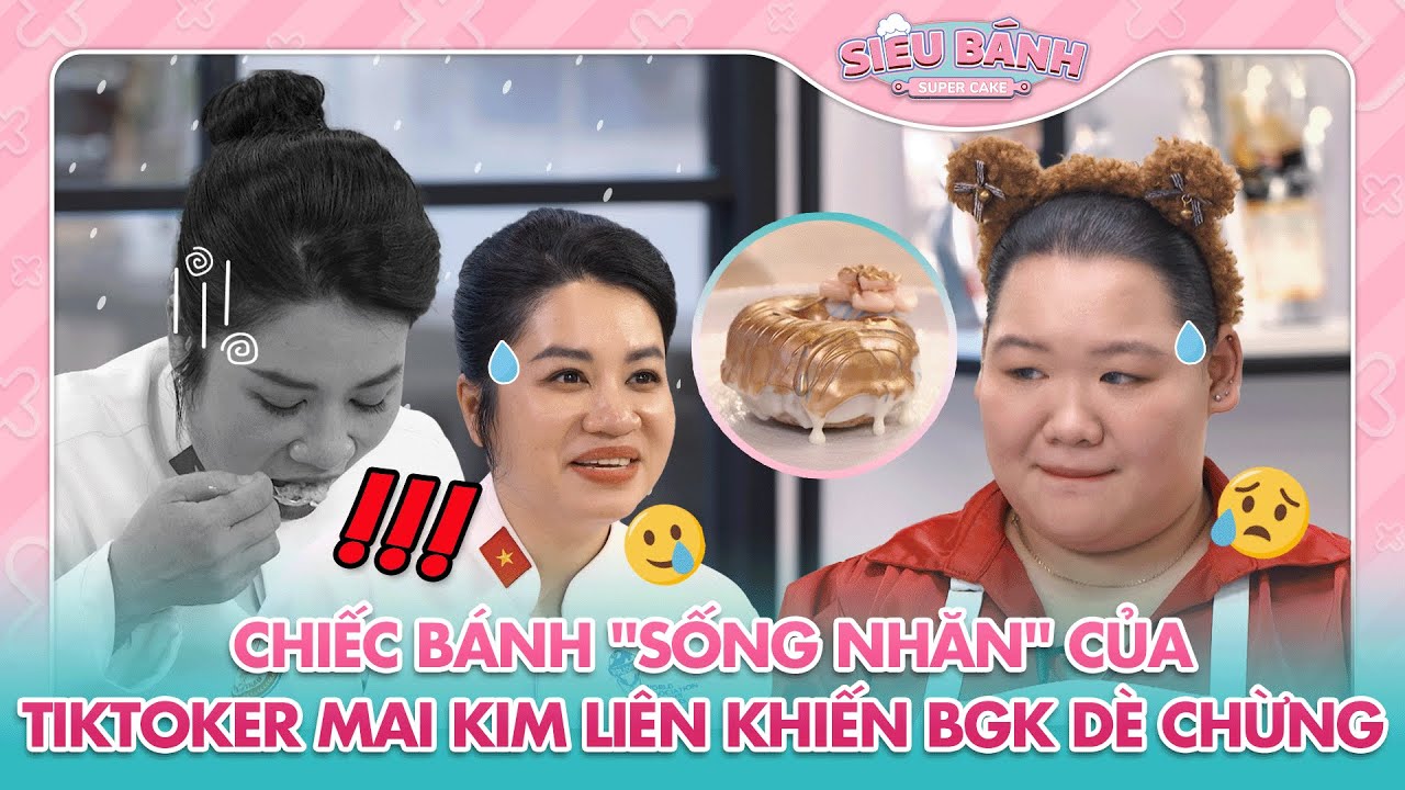 SUPER CAKE | Chiếc bánh "sống nhăn" của Tiktoker Mai Kim Liên khiến BGK dè chừng | BESTCUT