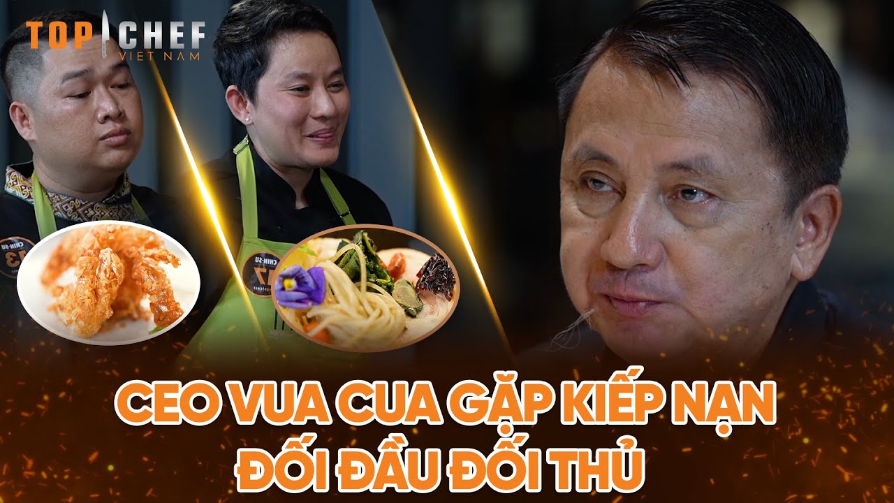 Top Chef 3 | CEO Vua Cua gặp kiếp nạn đối đầu đối thủ khi BGK khó tính xuất chiêu?? | Bestcut