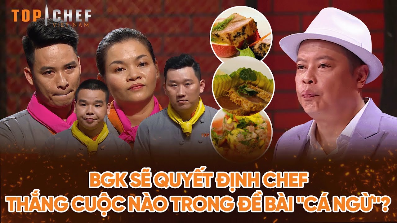 Top Chef 2 | BGK sẽ quyết định Chef thắng cuộc nào trong đề bài "cá ngừ"? | Bestcut