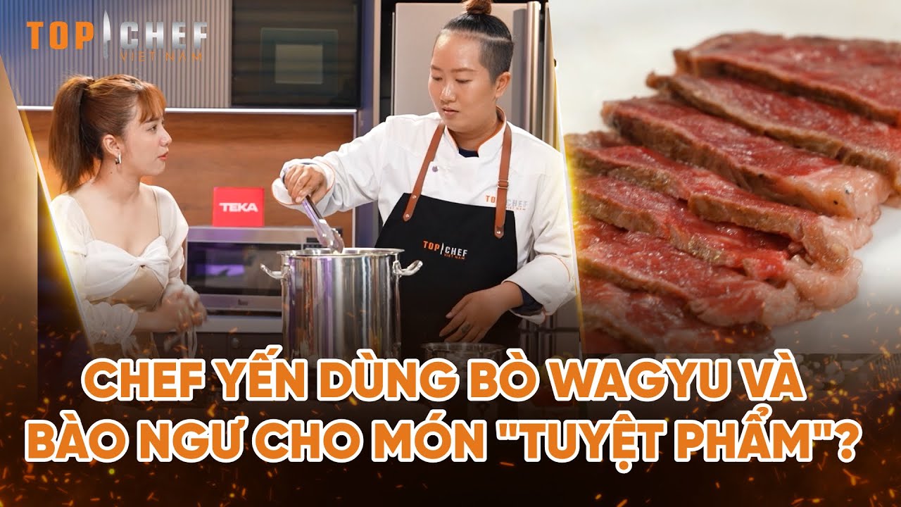 Top Chef Tại Gia 3 | Chef Yến dùng bò wagyu và bào ngư cho món "tuyệt phẩm"? | Bestcut