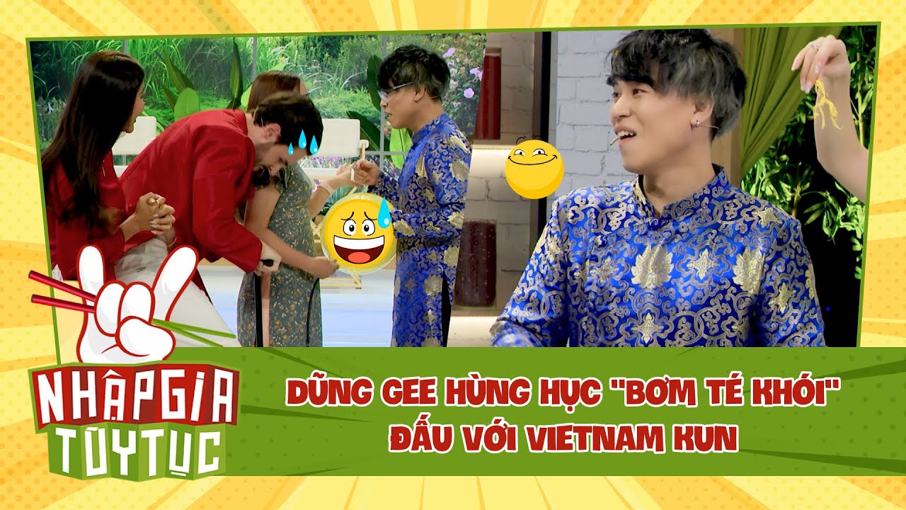 NHẬP GIA TÙY TỤC 4 - Dũng Gee thể hiện sức mạnh "bơm té khói" với Vietnam Kun?? - Bestcut #6