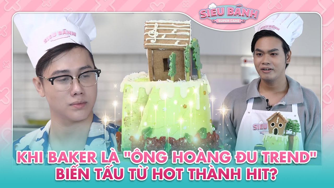 SUPER CAKE | Khi Baker là "Ông hoàng đu Trend" biến tấu các món từ hot thành hit? | BESTCUT