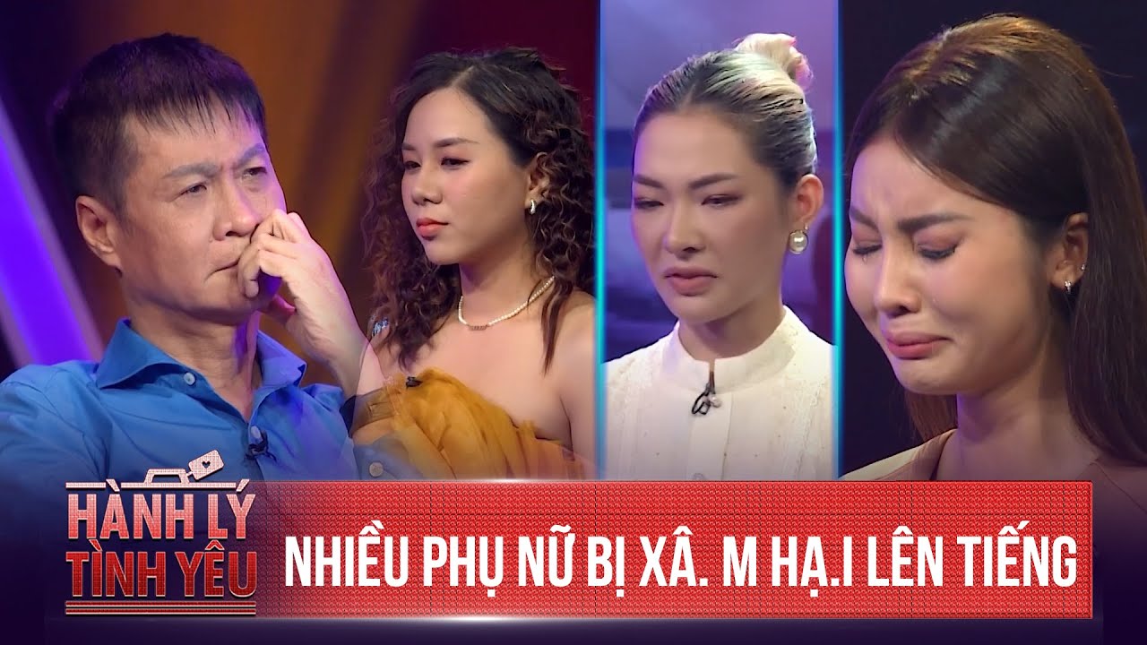 Nhiều Phụ Nữ Bị X.â.m H.ạ.i Lên Tiếng - Phụ Nữ Cần Được Yêu Thương!! | Hành Lý Tình Yêu