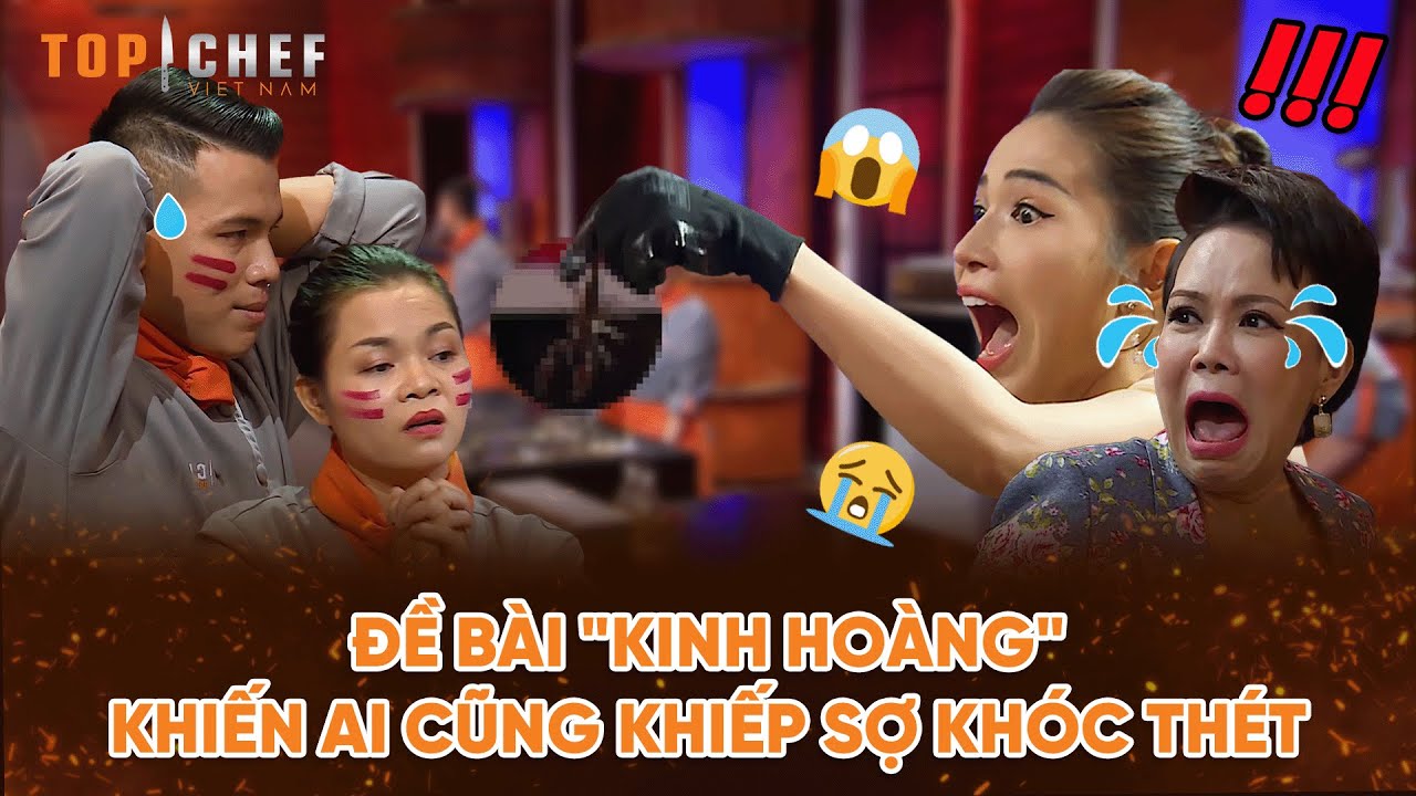 Top Chef 2 | Đề bài "kinh hoàng" khiến Chef và BGK khiếp sợ khóc thét | Bestcut