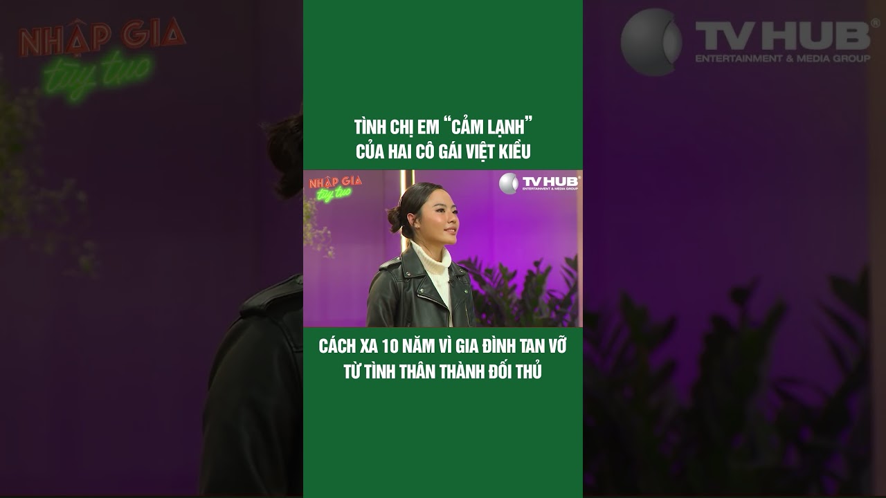 Tình "chị em" cảm lạnh của 2 cô gái Việt Kiều? #nhapgiatuytuc #show #tvhub #shorts