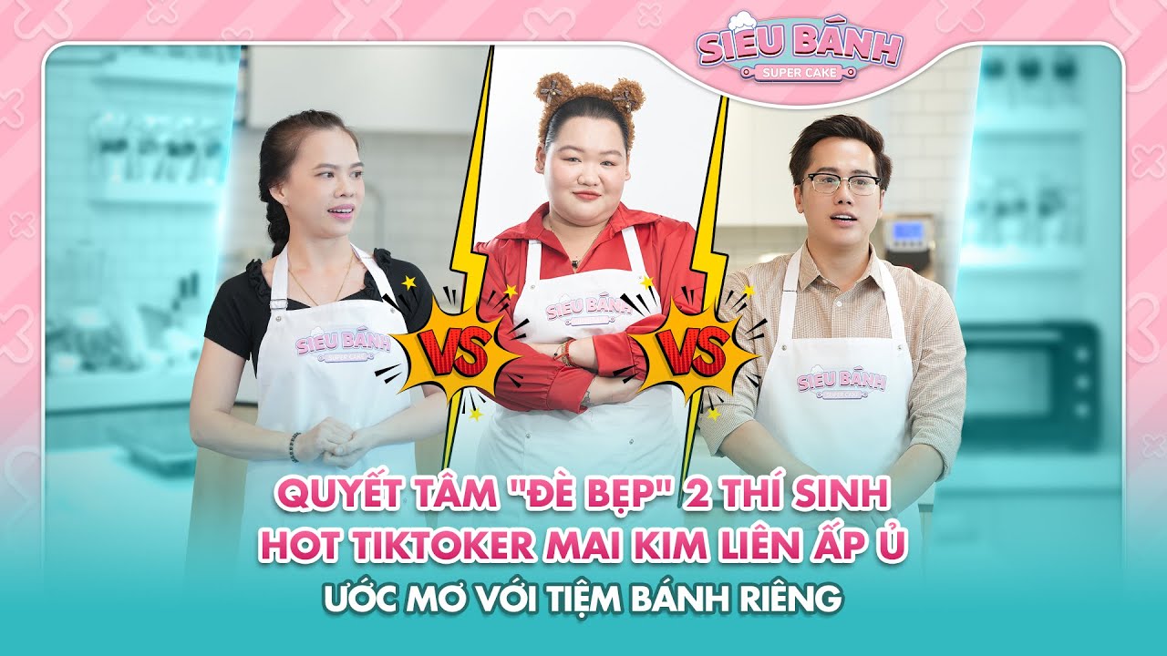 SUPER CAKE | Quyết tâm "đè bẹp" 2 thí sinh, Hot Tiktoker ấp ủ mở tiệm bánh riêng? | BESTCUT