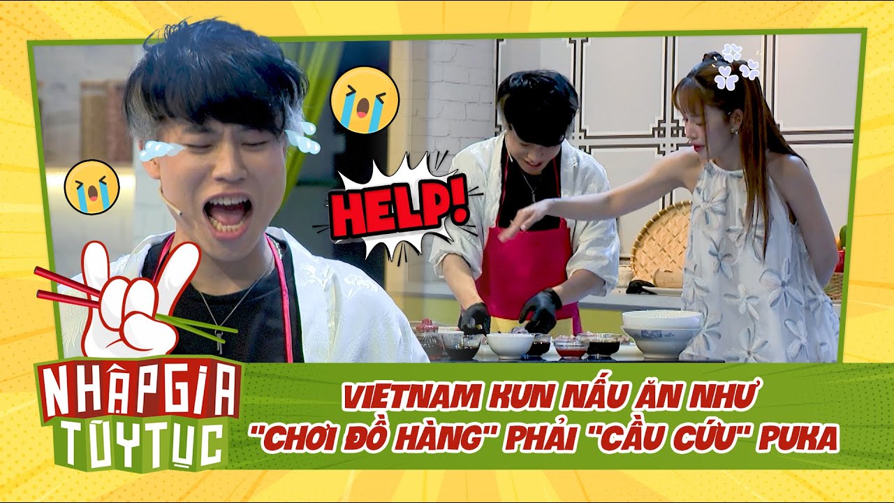 NHẬP GIA TÙY TỤC 4 - Vietnam Kun liên tục "cầu cứu" Puka, khi lần đầu nấu ăn?  - Bestcut #4