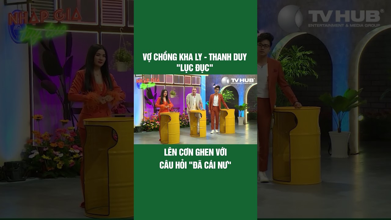 Vợ chồng Kha Ly - Thanh Duy "lục đục" lên cơn ghen với câu hỏi? #nhapgiatuytuc #show #tvhub #shorts