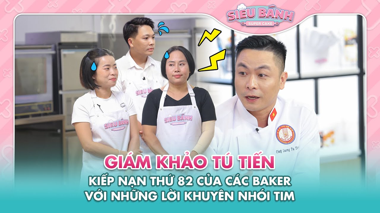 SUPER CAKE | GK Tú Tiến - kiếp nạn thứ 82 của các Baker với những lời khuyên nhói tim?? | BESTCUT