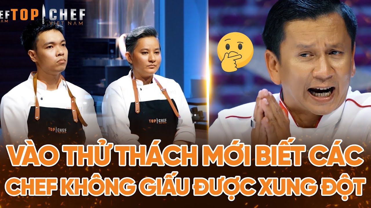 Top Chef 3 | Vào thử thách mới biết, các Chef không giấu được xung đột | Bestcut