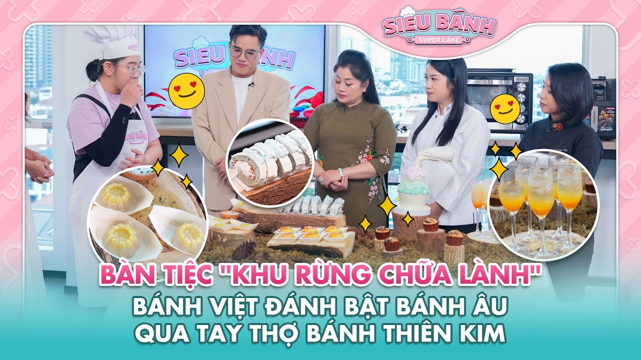 SUPER CAKE | Bàn tiệc KHU RỪNG CHỮA LÀNH, "đánh bật bánh Âu" qua tay thợ bánh Thiên Kim?? | BEST CUT