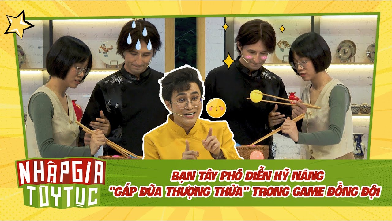 NHẬP GIA TÙY TỤC 4 - Game "gắp đũa thượng thừa" có làm khó được bạn Tây?? - BESTCUT TỔNG HỢP