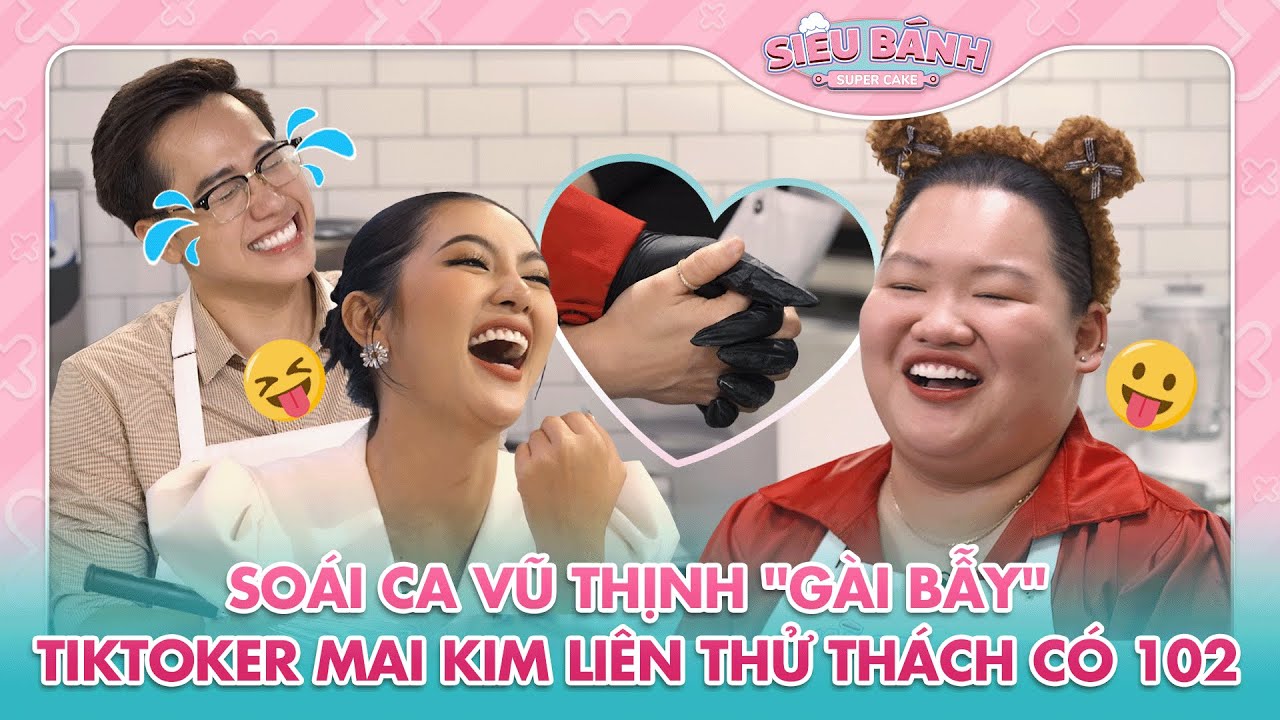 SUPER CAKE | Soái Ca Vũ Thịnh "gài bẫy" Tiktoker Mai Kim Liên thử thách có 102 | BESTCUT