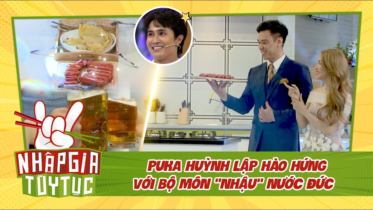 NHẬP GIA TÙY TỤC 4 - Puka Huỳnh Lập hào hứng với bộ môn "văn hóa nhậu" nước Đức?? - BESTCUT TỔNG HỢP