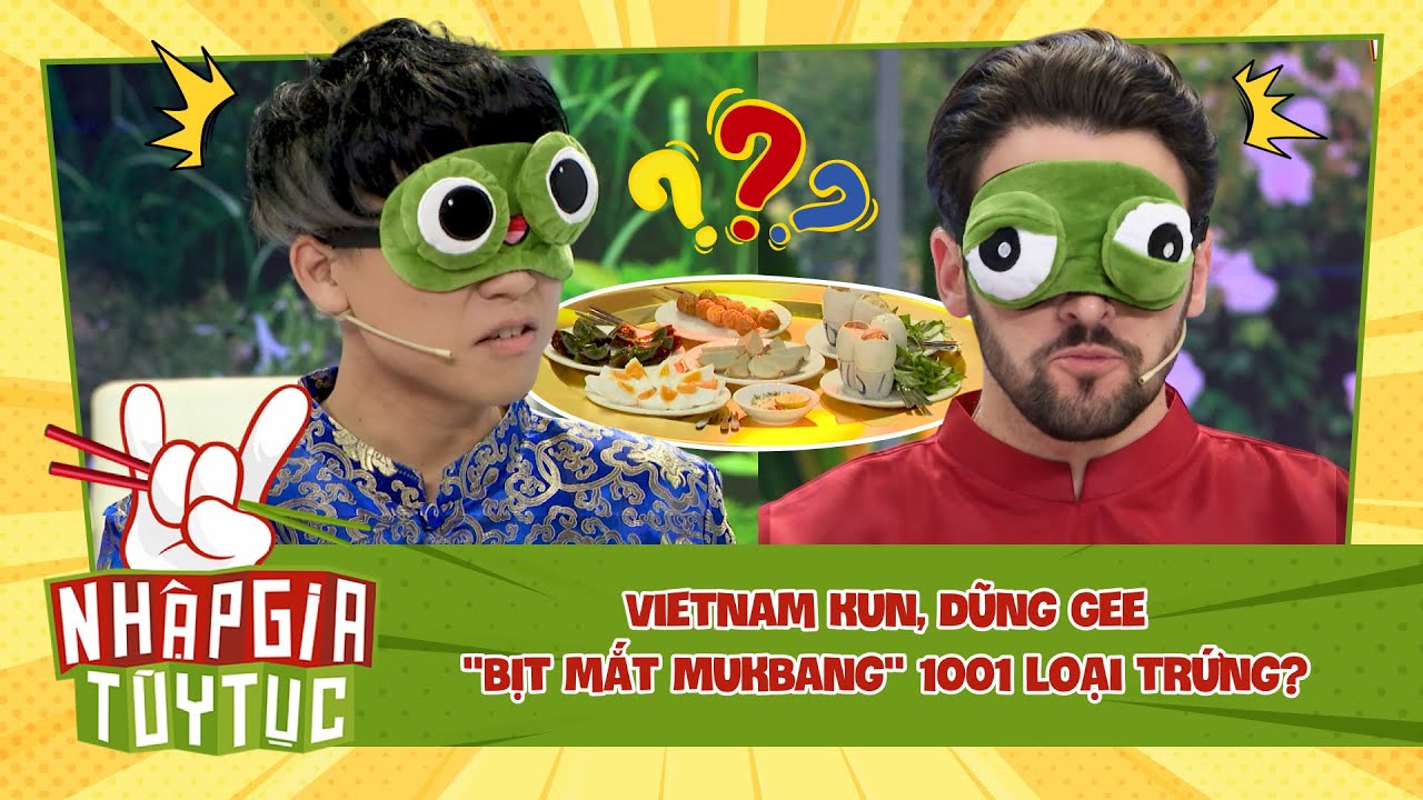 NHẬP GIA TÙY TỤC 4 - Vietnam Kun, Dũng Gee "bịt mắt Mukbang" đoán món trứng Việt Nam?? - Bestcut #6