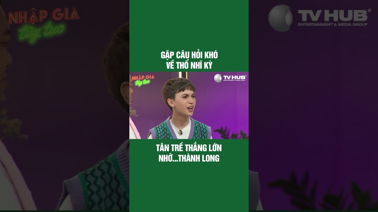 Gặp câu hỏi khó về Thổ Nhỉ Kỳ, Tân Trề thắng lớn nhờ Thành Long? #nhapgiatuytuc #show #tvhub #shorts