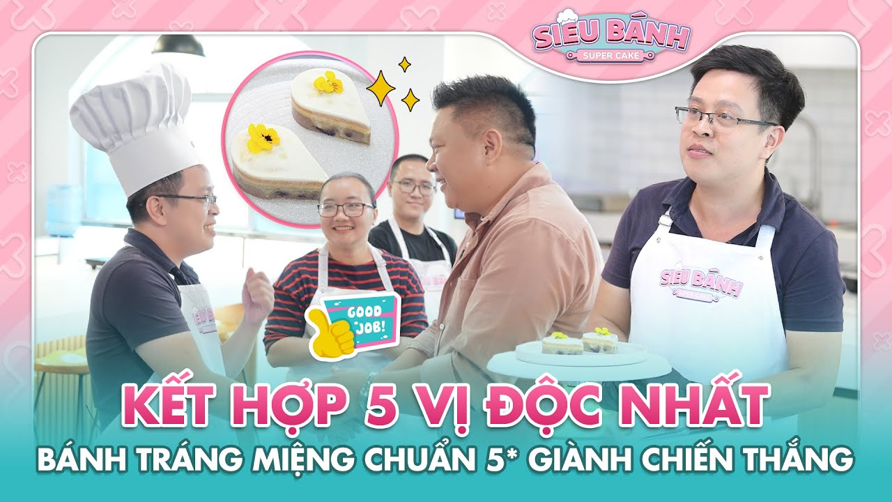 Kết hợp hoàn hảo giữa 5 vị độc nhất bánh tráng miệng  chuẩn 5* chiến thắng áp đảo | Super Cake