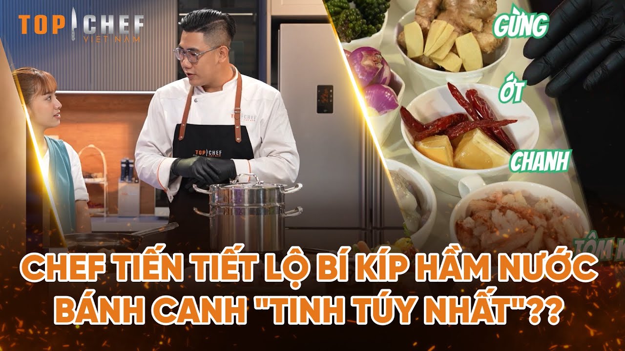 Top Chef Tại Gia 3 | Chef Tiến tiết lộ bí kíp hầm nước bánh canh "tinh túy nhất"?? | Bestcut