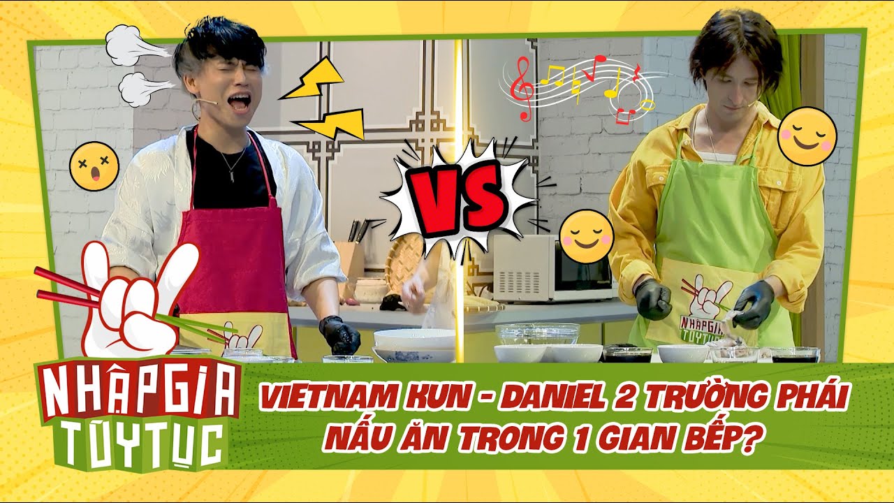 NHẬP GIA TÙY TỤC 4 - Vietnam Kun, Daniel cùng nấu ăn, bên "trẩy hội" - bên "người già" - Bestcut #4