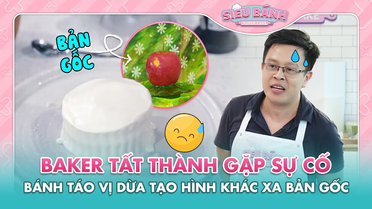 SUPER CAKE | Baker Tất Thành gặp sự cố, "bánh táo vị dừa" tạo hình khác xa bản gốc? | BESTCUT