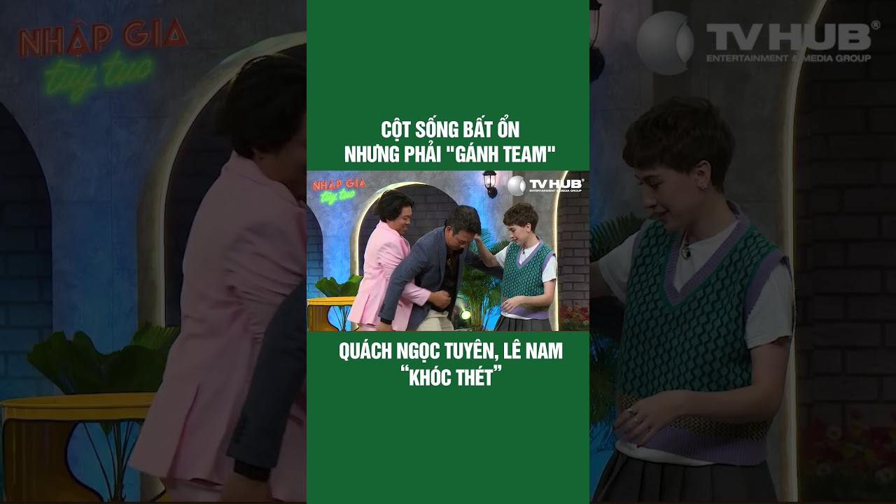 Khi bạn cột sống bất ổn nhưng vẫn phải "gánh team" #nhapgiatuytuc #show #tvhub #shorts