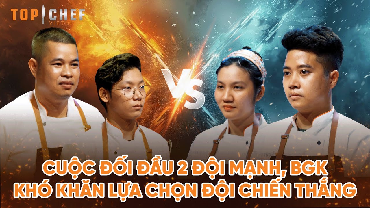 Top Chef 3 | Cuộc đối đầu 2 đội mạnh, BGK khó khăn lựa chọn đội chiến thắng | Bestcut