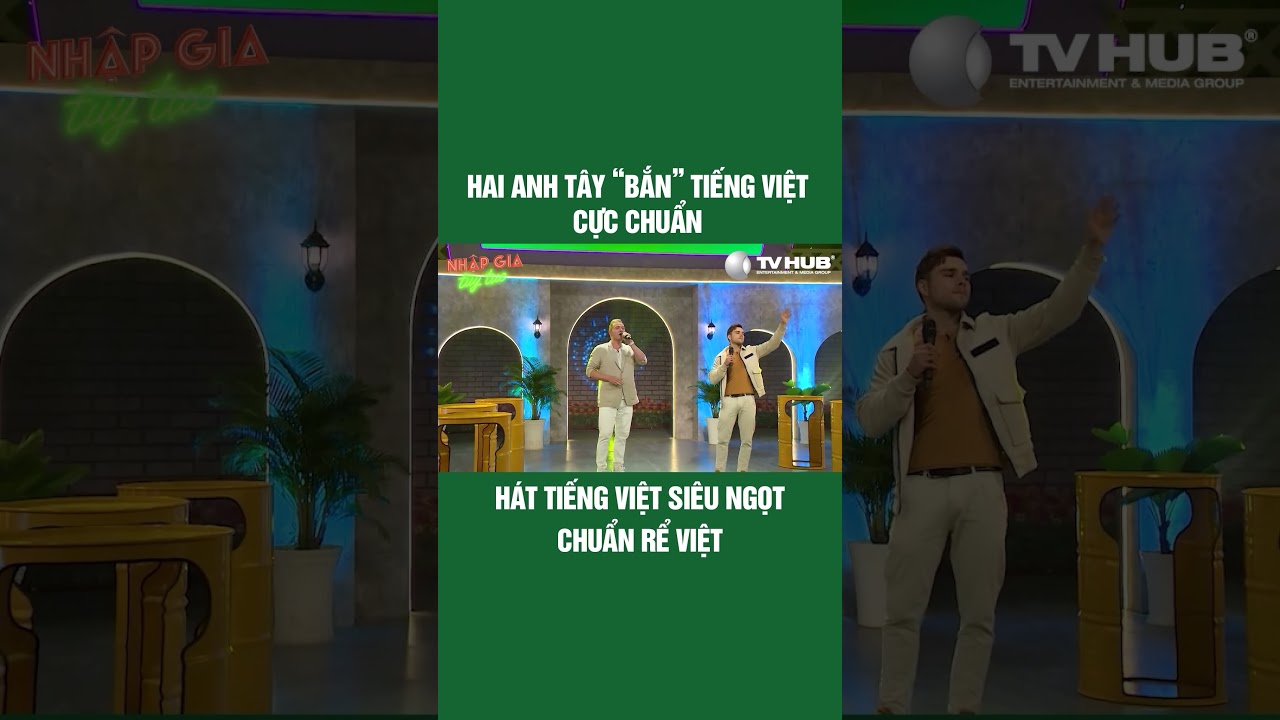 2 chàng Tây "bắn" tiếng Việt cực ngọt chuẩn Rể Việt #nhapgiatuytuc #show #tvhub #shorts