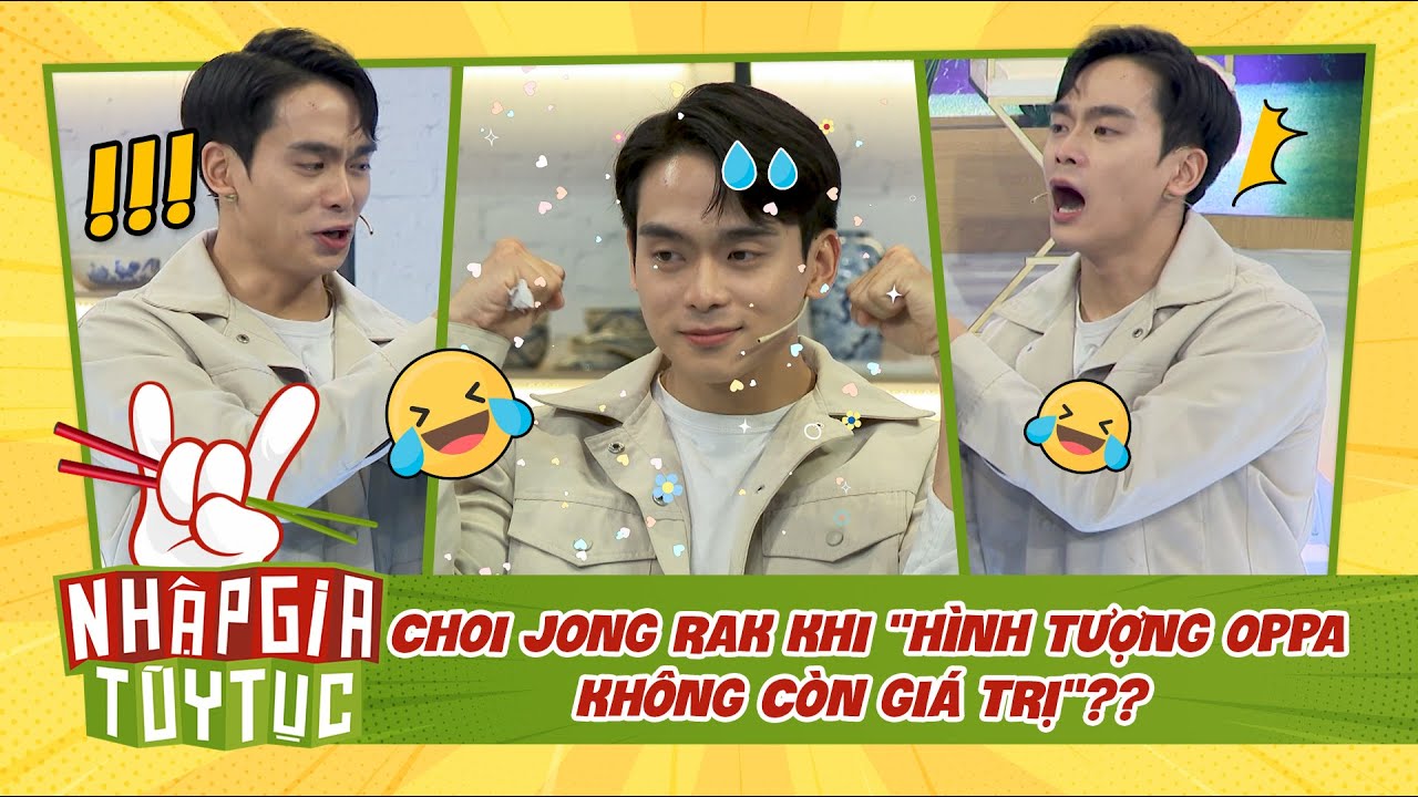 NHẬP GIA TÙY TỤC 4 - Choi Jong Rak khi "hình tượng Oppa không còn giá trị"?? - Bestcut #3