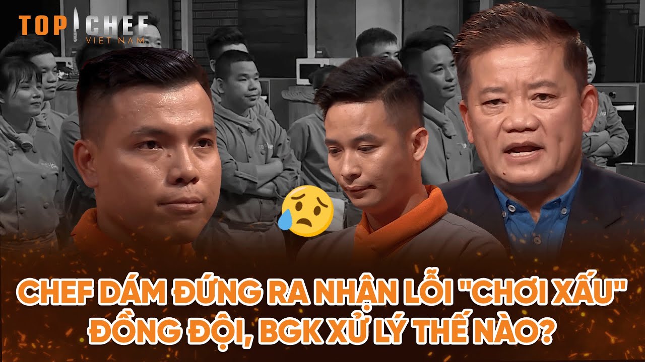 Top Chef 2 | Chef dám đứng ra nhận lỗi "chơi xấu" đồng đội, BGK xử lý thế nào? | Bestcut