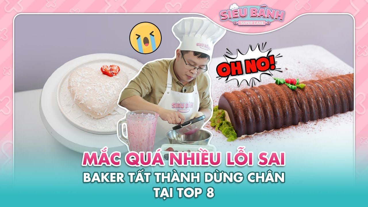 SUPER CAKE | Top lỗi sai không nên có khiến Baker dừng chân siêu bánh sớm hơn mong đợi? | BESTCUT